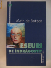 ALAIN DE BOTTON - ESEURI DE INDRAGOSTIT {Humanitas 2003} foto