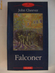 JOHN CHEEVER - FALCONER {Polirom 2003} foto