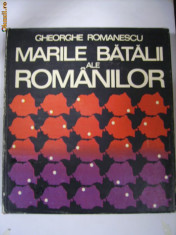 MARILE BATALII ALE ROMANILOR -Gheorghe Romanescu foto