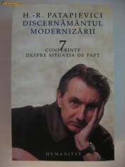 HORIA-ROMAN PATAPIEVICI - DISCERNAMANTUL MODERNIZARII 7 conferinte despre situatia de fapt {Humanitas 2004} foto