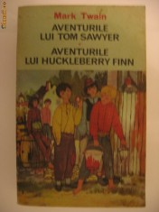 MARK TWAIN - AVENTURILE LUI TOM SAWYER * AVENTURILE LUI HUCKLEBERRY FIN foto
