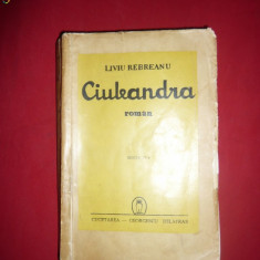 Liviu Rebreanu - CIULEANDRA -Ed. Cugetarea 1940