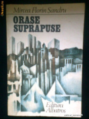 Orase Suprapuse - MIRCEA FLORIN SANDRU (1986) foto