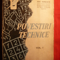 Ion Ionescu -Povestiri Tehnice vol.I - ed. Ziar Universul 1944 , 229 p ,ilustrat