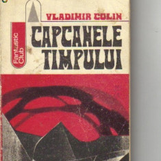 Vladimir Colin - Capcanele timpului ( sf )