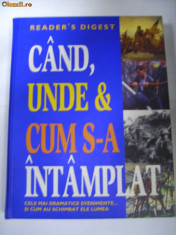 CAND , UNDE &amp;amp;amp; CUM S-A INTAMPLAT - Reader&amp;#039;s Digest foto