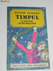 VICTOR TUFESCU - TIMPUL, A PATRA DIMENSIUNE. CARTE CU ILUSTRATII foto