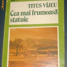 TITUS VIJEU (VAJEU): CEA MAI FRUMOASA STATUIE,1983 + FOTOGRAFIA UNEI IUBIRI,1987