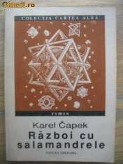 Karel Capek - Razboi cu salamandrele - Colectia Cartea Alba foto