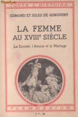 E.de Goncourt / Femeia in secolul al XVIII - lea (1938,in franceza) foto