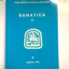 BANAT-ANUAR ARHEOLOGIE/ ISTORIE, BANATICA, V. 13, MUZEUL BANATULUI MONTAN RESITA