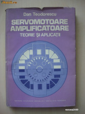 DAN TEODORESCU - SERVOMOTOARE AMPLIFICATOARE. TEORIE SI APLICATII foto