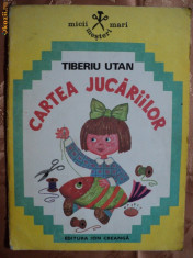 CARTEA JUCARIILOR - TIBERIU UTAN - carte pentru copii foto