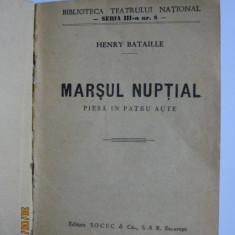 MARSUL NUPTIAL DE HENRY BATAILLE.PIESA DE TEATRU IN 4 ACTE CARE S-A JUCAT PE SCENA TEATRULUI NATIONAL LA 1 DEC.1941