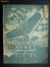 VICTOR ION POPA - MAISTORASUL AUREL - vol. 3 {1939} CRONICA VREMII SI VIETII LUI VLAICU( NR 7777 ) foto