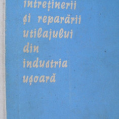 TEHNOLOGIA INTRETINERII SI REPARARII UTILAJULUI DIN INDUSTRIA USOARA