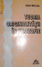 Teoria Originalitatii in Filozofie - Ioan Miclea foto