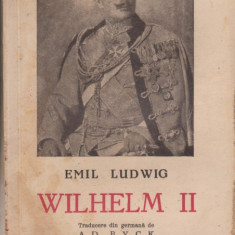 Emil Ludwig / Viata imparatului Wilhelm II al Germaniei (editie interbelica)