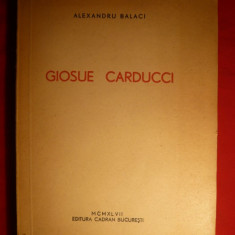 Alexandru Balaci - Giosue Carducci -Prima Ed. 1947