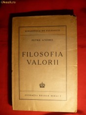 39. Petre Andrei - Filozofia Valorii -Ed. 1945 Ed. Fundatia Regele Mihai I , 247 pag.