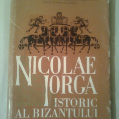 NICOLAE IORGA ~ ISTORIC AL BIZANTULUI - EUGEN STANESCU