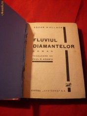 39. Edgar Wallace - Fluviul Diamantelor - Ed. interbelica Ed. Asdevarul . Colectia Romane Captivante 3 , Legata si Cartonata , 254 pag.