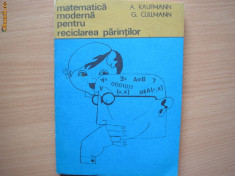 MATEMATICA MODERNA PENTRU RECICLAREA PARINTILOR - A. Kaufmann G. Cullmann -,d2,RF6/1 foto