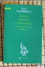 T Maiorescu Istoria politica a Romaniei sub domnia lui Carol I Humanitas 1994 foto