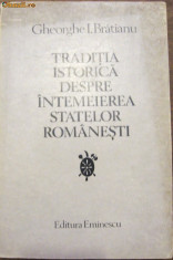 Traditia istorica despre Intemeierea Statelor Romanesti, Gh. Bratianu foto