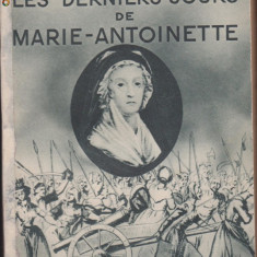 Funck-Brentano / Ultimele zile ale reginei Frantei Marie-Antoinette (in franceza,editie 1933,cu ilustratii)