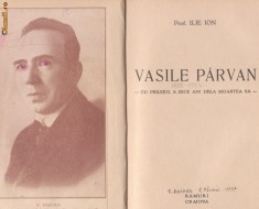 Ilie Ion / VASILE PARVAN - cu prilejul a zece ani de la moartea sa (editie 1937) foto