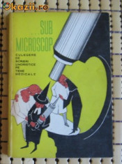 Sub microscop - culegere de scrieri umoristice pe teme medicale ed. Medicala 1964 foto