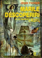 Marile descoperiri geografice de la Alexandru Macedon la Magellan - Jean Favier foto