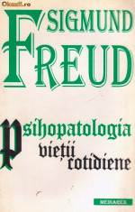 Sigmund Freud - Psihopatologia Vietii Cotidiene foto