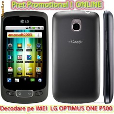 DECODARE LG OPTIMUS ONE P500 ONLINE, PE IMEI (COD DEBLOCARE) *** Trimit codul pe mail, Y, Skype etc. *** PRET PROMOTIONAL *** foto