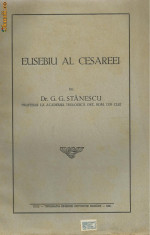 G.G.Stanescu / EUSEBIU AL CESAREEI - studiu patrologic (editie 1940,Cluj) foto