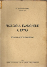 Pr.Sofron Vlad / PROLOGUL EVANGHELIEI A PATRA - studiu critic-exegetic - 1937 foto