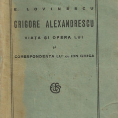 E.Lovinescu / VIATA SI OPERA LUI GRIGORE ALEXANDRESCU - editie 1928