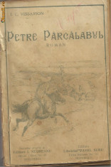 I.C.Vissarion / PETRE PARCALABUL - roman istoric, editie 1921 foto