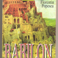 (C412) BABILON ORASUL BLESTEMAT DE FLORIN POPESCU