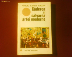 Giulio Carlo Argan Caderea si salvarea artei moderne foto