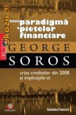 NOUA PARADIGMA A PIETELOR FINANCIARE de GEORGE SOROS - CRIZA CREDITELOR DIN 2008 SI IMPLICATIILE EI foto