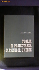 V. MORARU - Teoria si Proiectarea Masinilor-Unelte foto