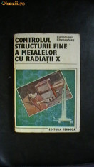 CONSTANTIN GHEORGHIES - Controlul structurii fine a metalelor cu radiatii X. Spectrul de difractie. Tehnici de investigare foto