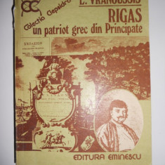 RIGAS-UN PATRIOT GREC IN PRINCIPATELE ROMANE,BUCURESTI,1980