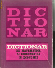 DICTIONAR DE MATEMATICA SI CIBERNETICA IN ECONOMIE foto