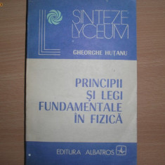 Gheorhe Hutanu PRINCIPII SI LEGI FUNDAMENTALE IN FIZICA