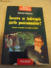 Incotro se indreapta tarile postcomuniste?, Daniel Daianu, ed. Polirom, 2000 foto