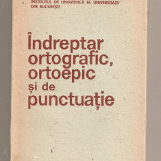 (C593) INDREPTAR ORTOGRAFIC, ORTOEPIC SI DE PUNCTUATIE, EDITIA A IV-A