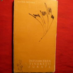 Eugen Frunza - Intoarcerea Tineretii Furate -Prima Ed. 1964